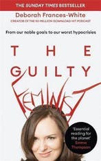 The Guilty Feminist From our noble goals to our worst, Ophalen of Verzenden, Nieuw