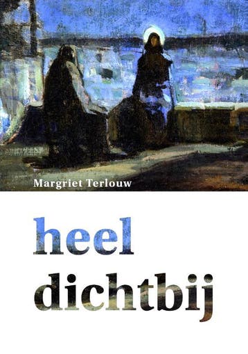 Heel dichtbij - Margriet Terlouw-Steenbeek 9789083380469, Verzenden, Gelezen, Margriet Terlouw-Steenbeek