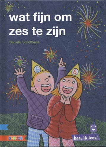 Wat fijn om zes te zijn / Hee, ik lees! - Daniëlle, Verzenden, Zo goed als nieuw, Daniëlle Schothorst