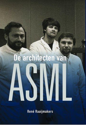 9789082707489 De architecten van ASML Rene Raaijmakers, Verzenden, Nieuw, Rene Raaijmakers