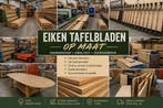 Eiken tafelbladen, Online samenstellen en bestellen, Nieuw, Eikenhout, Eiken tafelbladen, Online samenstellen en bestellen wij maken ze