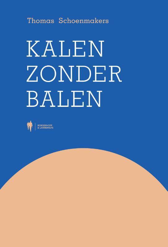 Kalen zonder balen 9789463932028 Thomas Schoenmakers, Boeken, Politiek en Maatschappij, Zo goed als nieuw, Verzenden