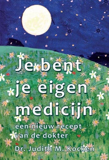 9789463310307 Je bent je eigen medicijn Dr. Judith M. Kocken, Verzenden, Nieuw, Dr. Judith M. Kocken