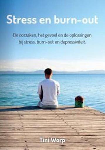 Stress en burn-out, de oorzaken en de oplossingen om weer, Verzenden, Gelezen, Tini Worp