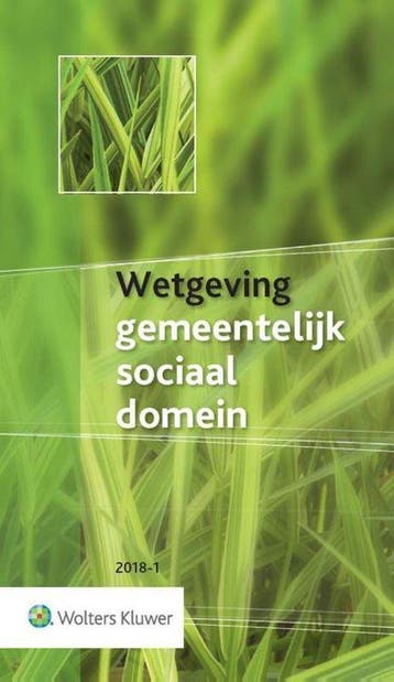Wetgeving gemeentelijk sociaal domein 2018-1 9789013147018, Verzenden, Gelezen