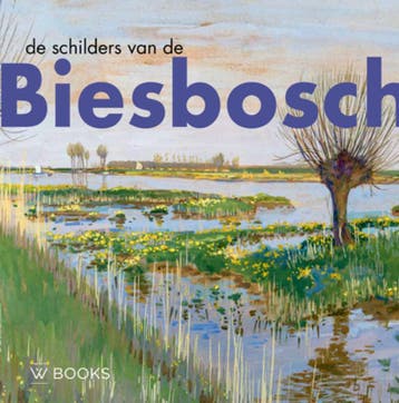 De Schilders Van De Biesbosch | Nieuw, Ophalen of Verzenden, Nieuw, Pieter Jorissen-Wim van Wijk
