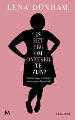 Is het erg om onzeker te zijn? 9789029091916 Lena Dunham, Verzenden, Zo goed als nieuw, Lena Dunham