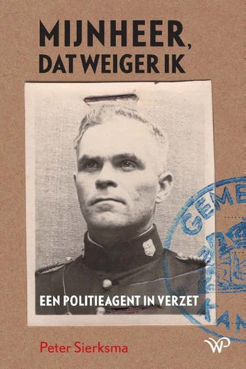Mijnheer, dat weiger ik - Peter Sierksma 9789462498242, Boeken, Verzenden, Zo goed als nieuw, Peter Sierksma