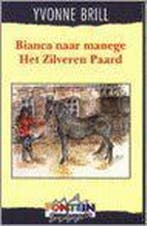 Bianca naar manege Het Zilveren Paard / Bianca / 8, Boeken, Verzenden, Gelezen, Yvonne Brill