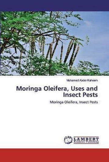 9786202519076 Moringa Oleifera, Uses and Insect Pests, Verzenden, Nieuw, Mohamed Abdel-Raheem
