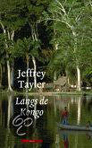 Langs de Kongo - J. Tayler 9789045009216, Verzenden, Zo goed als nieuw, J. Tayler