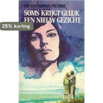 Soms krijgt geluk een nieuw gezicht - Jos van Manen Pieters, Verzenden, Gelezen, Jos van Manen Pieters