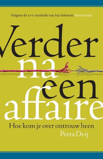 Verder na een affaire - Petra Deij 9789021566528, Verzenden, Zo goed als nieuw, Petra Deij