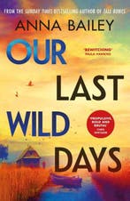 Our Last Wild Days | 9780857527417 | Anna Bailey, Boeken, Zo goed als nieuw, Anna Bailey