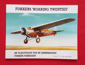 Fokker’s ‘Roaring Twenties’, Verzenden, Zo goed als nieuw, Peter F A van de Noort, Vliegtuig