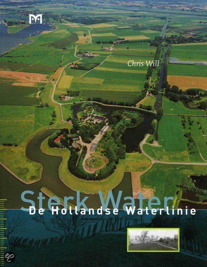 Sterk Water: De Hollandse Waterlinie 9789053452042 C. Will, Boeken, Geschiedenis | Wereld, Gelezen, Verzenden