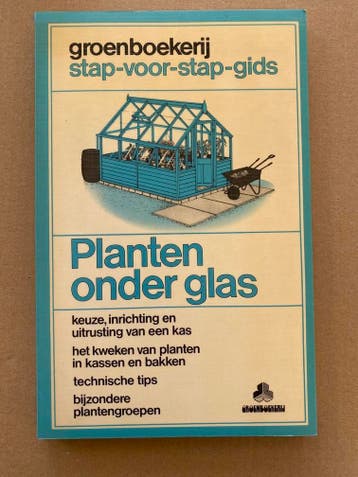 Handboek Plantenteelt in Kassen en onder Glas stap-voor-stap, Verzenden, Zo goed als nieuw, Moestuin