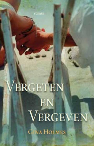 Vergeten en vergeven 9789029709071 Gina Holmes, Verzenden, Gelezen, Gina Holmes