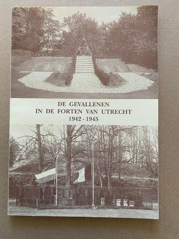 De Forten van Utrecht 1942-1945 Gevangenis + Executieplaats, Verzamelen, Verzenden, Nederland, Boek of Tijdschrift