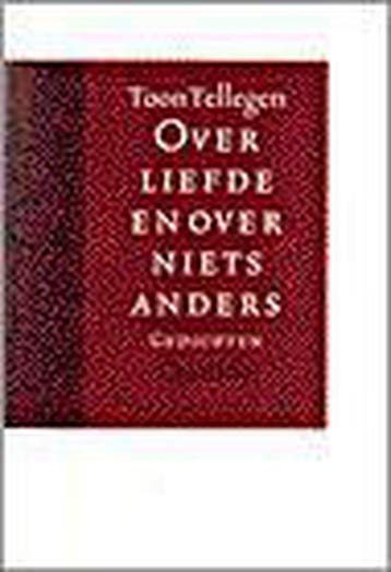 Over liefde en over niets anders - Toon Tellegen, Verzenden, Gelezen, Toon Tellegen
