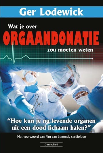 Wat je over orgaandonatie zou moeten weten - Ger Lodewick, Verzenden, Zo goed als nieuw, Ger Lodewick