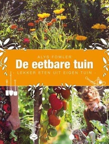 De eetbare tuin | 9789045213545 | Alys Fowler, Boeken, Ophalen of Verzenden, Zo goed als nieuw, Alys Fowler