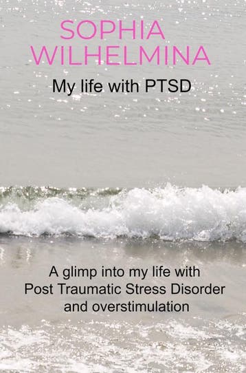 My Life With Ptsd | Sophia Wilhelmina | Nieuw, Ophalen of Verzenden, Nieuw, Sophia Wilhelmina