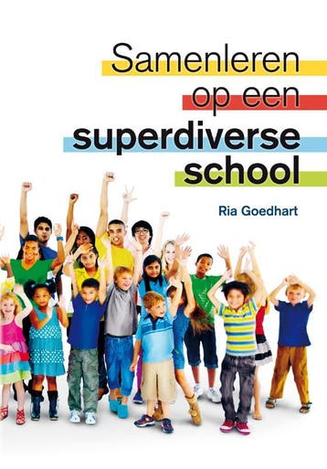 Samenleren op een superdiverse school 9789088508141, Verzenden, Zo goed als nieuw, Ria Goedhart