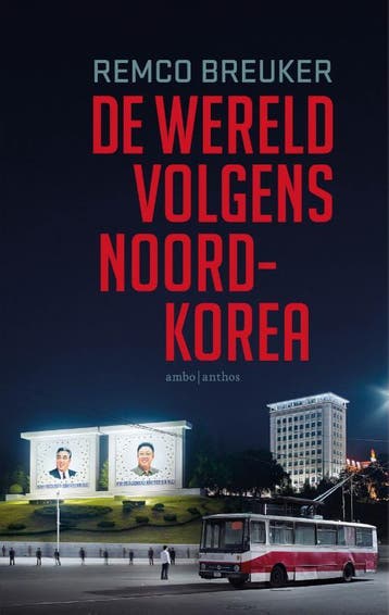 De wereld volgens Noord-Korea - Remco Breuker 9789026371509, Verzenden, Zo goed als nieuw, Remco Breuker