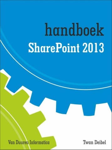 Handboek SharePoint 2013 - Twan Deibel 9789059408746, Boeken, Verzenden, Zo goed als nieuw, Twan Deibel