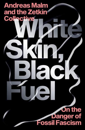 9781839761744 White Skin, Black Fuel | Tweedehands, Verzenden, Zo goed als nieuw, Andreas Malm