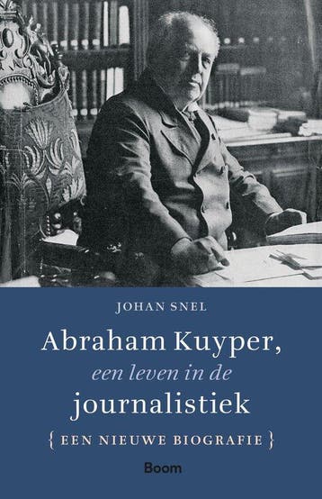 9789024462650 Abraham Kuyper, een leven in de journalistiek, Verzenden, Nieuw, Johan Snel