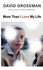9781787332935 More Than I Love My Life David Grossman, Boeken, Verzenden, Nieuw, David Grossman