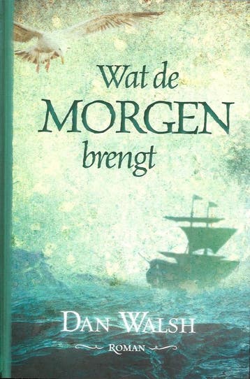 Wat de morgen brengt - Dan Walsh 9789033631054, Verzenden, Gelezen, Dan Walsh