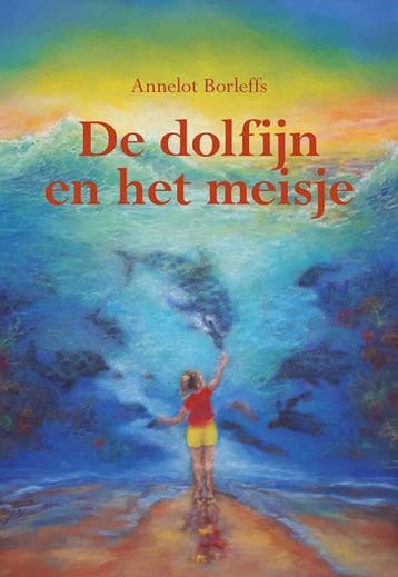 De dolfijn en het meisje - Annelot Borleffs 9789463651493, Verzenden, Zo goed als nieuw, Annelot Borleffs