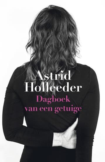 Dagboek Van Een Getuige | Astrid Holleeder | Nieuw, Ophalen of Verzenden, Nieuw, Astrid Holleeder