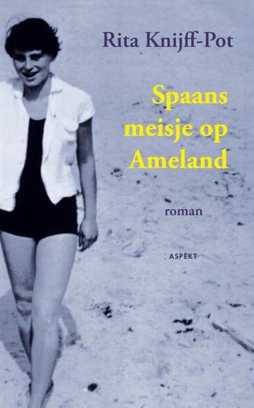 Spaans meisje op Ameland - Rita Knijff-Pot 9789461530196, Verzenden, Gelezen, Rita Knijff-Pot