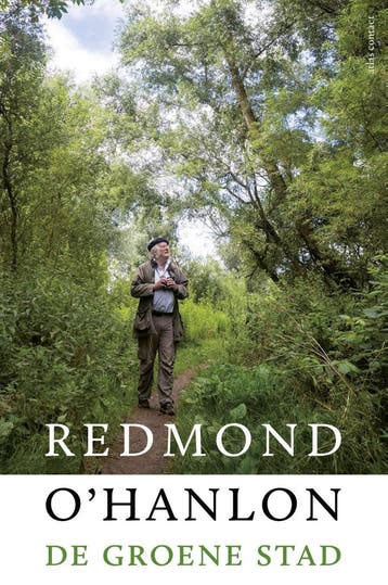 De Groene Stad | Redmond OHanlon | Nieuw, Ophalen of Verzenden, Nieuw, Redmond O'Hanlon