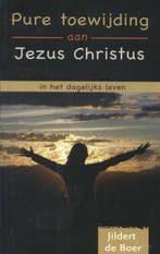 PURE TOEWIJDING AAN JEZUS CHRISTUS IN HET DAGELIJKSE LEVEN, Verzenden, Gelezen, J. de Boer