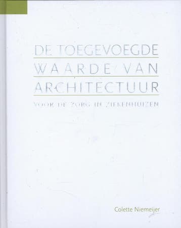 De toegevoegde waarde van architectuur 9789059726970, Verzenden, Zo goed als nieuw, Colette Elisabeth Adeline Niemeijer