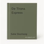 De Tirana Express 9789029094924 Sake Slootweg, Verzenden, Zo goed als nieuw, Sake Slootweg