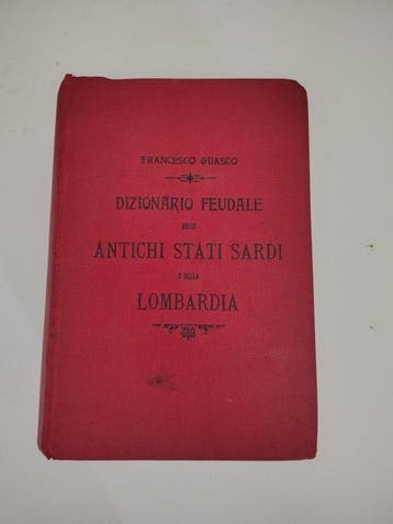 Francesco Guasco - 1911 - Dizionario Feudale Antichi Stati