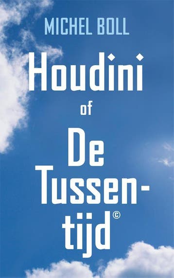 Houdini of De Tussentijd - Michel Boll 9789492110268, Verzenden, Gelezen, Michel Boll
