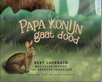 Papa konijn gaat dood 9789082013078 Bert Loorbach, Verzenden, Zo goed als nieuw, Bert Loorbach