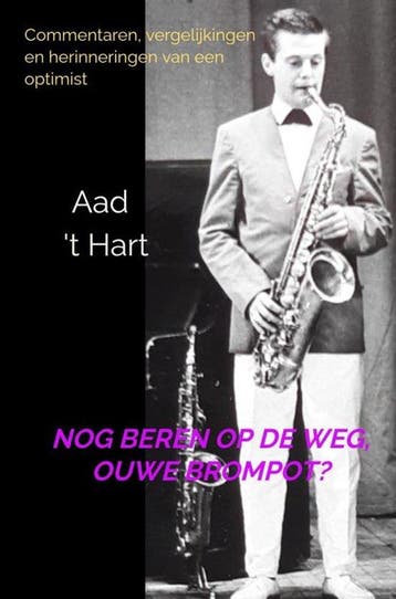9789465463872 Nog beren op de weg, ouwe brompot?, Boeken, Verzenden, Nieuw, Aad 't Hart
