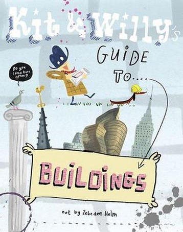 KIT & WILLYS GUIDE TO BUILDINGS - Zebedee Helm 9781584237006, Verzenden, Zo goed als nieuw, Zebedee Helm