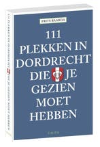 111 Plekken in Dordrecht die je gezien moet hebben / 111, Verzenden, Zo goed als nieuw, Frits Baarda