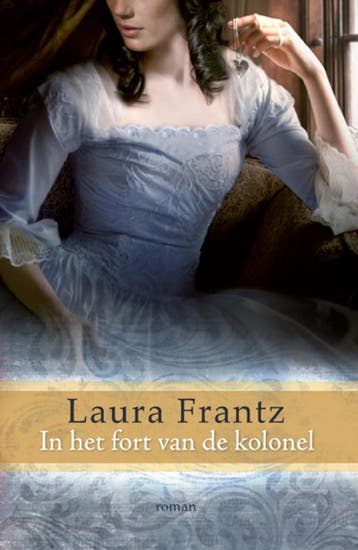 In het fort van de kolonel - Laura Frantz 9789029720410, Boeken, Verzenden, Zo goed als nieuw, Laura Frantz