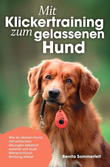 Mit Klickertraining Zum Gelassenen Hund | Benita Sommerfeldt, Ophalen of Verzenden, Nieuw, Benita Sommerfeldt