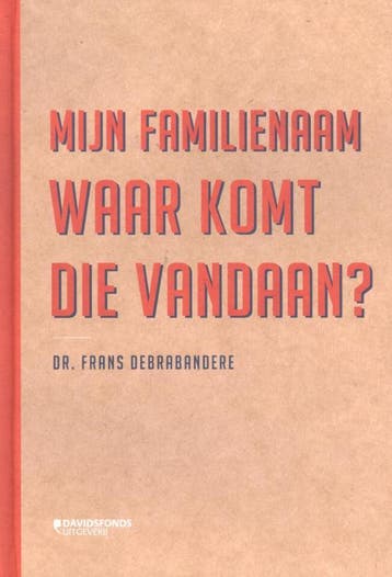 Mijn familienaam - Frans Debrabandere 9789058268600, Verzenden, Zo goed als nieuw, Frans Debrabandere